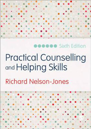 Practical Counselling and Helping Skills: Text and Activities for the Lifeskills Counselling Model by Richard Nelson-Jones