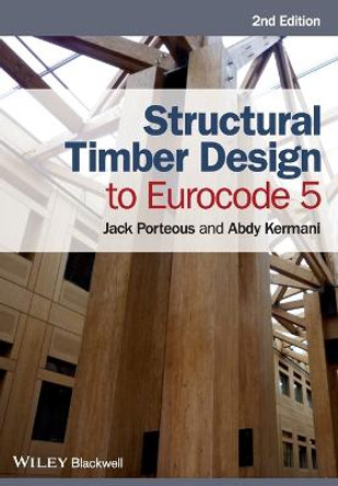 Structural Timber Design to Eurocode 5 by Jack Porteous