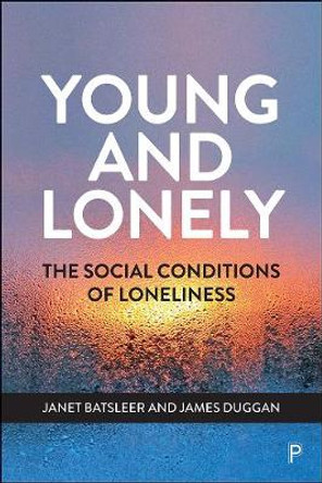 Young and Lonely: The Social Conditions of Loneliness by Janet Batsleer