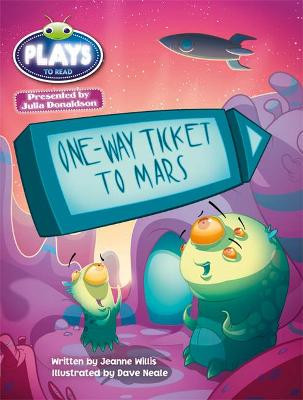 Bug Club Guided Julia Donaldson Plays One-way Ticket to Mars Jeanne Willis 9781447926085