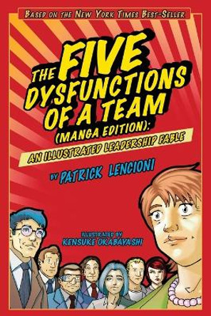 The Five Dysfunctions of a Team: An Illustrated Leadership Fable Manga Edition by Patrick M. Lencioni