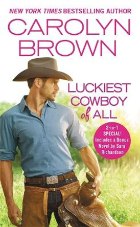 The Luckiest Cowboy of All: Two full books for the price of one by Carolyn Brown