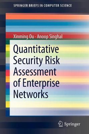 Quantitative Security Risk Assessment of Enterprise Networks by Xinming Ou