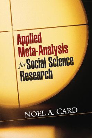 Applied Meta-Analysis for Social Science Research by Noel A. Card