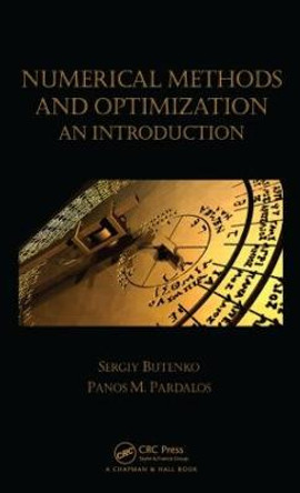 Numerical Methods and Optimization: An Introduction by Sergiy Butenko