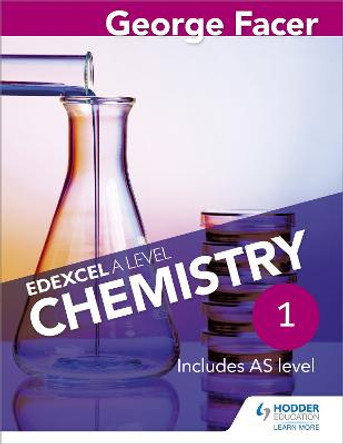 George Facer's Edexcel A Level Chemistry Student Book 1 by George Facer