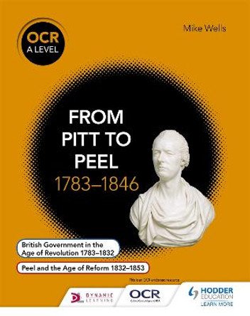 OCR A Level History: From Pitt to Peel 1783-1846 by Mike Wells