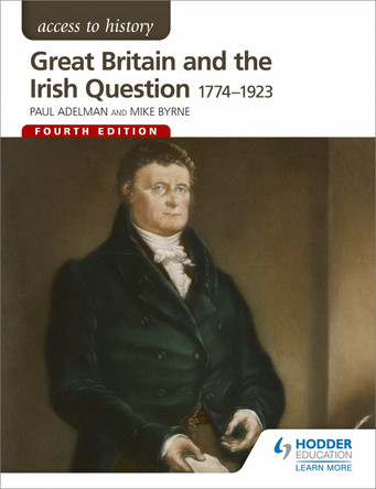 Access to History: Great Britain and the Irish Question 1774-1923 Fourth Edition Paul Adelman 9781471838620