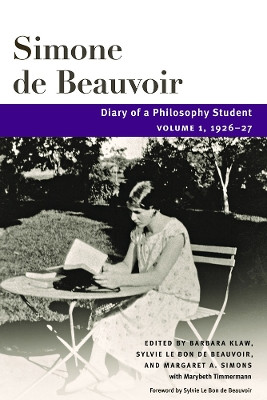 Diary of a Philosophy Student, Volume 1: Volume 1, 1926-27 by Simone De Beauvoir 9780252085901