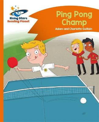 Reading Planet - Ping Pong Champ - Orange: Comet Street Kids Charlotte Guillain 9781471878817