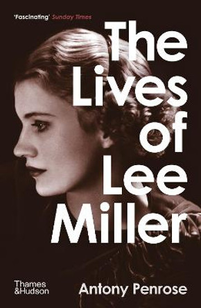 The Lives of Lee Miller by Anthony Penrose