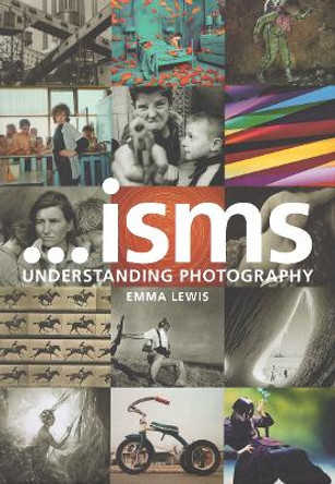 Isms: Understanding Photography by Emma Lewis 9780367718541