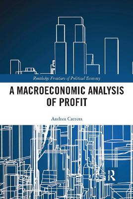 A Macroeconomic Analysis of Profit by Andrea Carrera 9780367730581