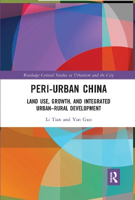 Peri-Urban China: Land Use, Growth, and Integrated Urban-Rural Development by Li Tian 9780367730734