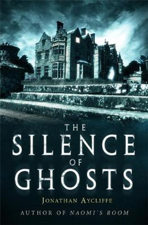 The Silence of Ghosts by Jonathan Aycliffe