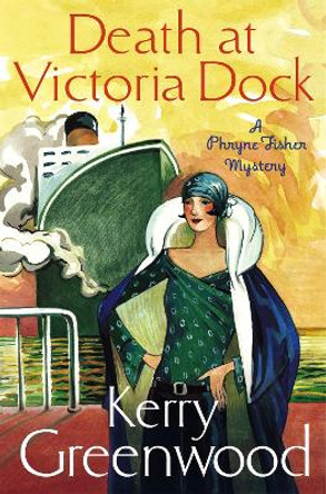 Death at Victoria Dock: Miss Phryne Fisher Investigates by Kerry Greenwood