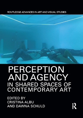 Perception and Agency in Shared Spaces of Contemporary Art by Cristina Albu 9780367884895