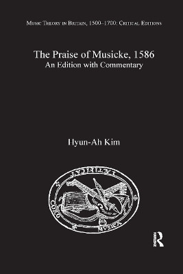 The Praise of Musicke, 1586: An Edition with Commentary by Hyun-Ah Kim 9780367881610