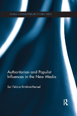 Authoritarian and Populist Influences in the New Media by Sai Felicia Krishna-Hensel 9780367884406