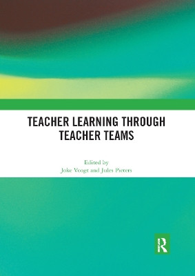 Teacher Learning Through Teacher Teams by Joke M. Voogt 9780367892395
