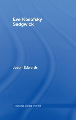 Eve Kosofsky Sedgwick by Dr Jason Edwards 9780415358446