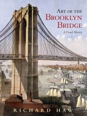 Art of the Brooklyn Bridge: A Visual History by Richard Haw 9780415953863