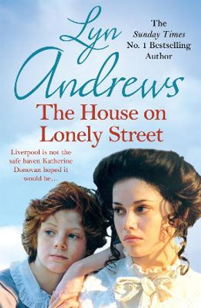 The House on Lonely Street: A completely gripping saga of friendship, tragedy and escape by Lyn Andrews