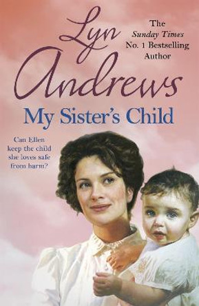 My Sister's Child: A gripping saga of danger, abandonment and undying devotion by Lyn Andrews