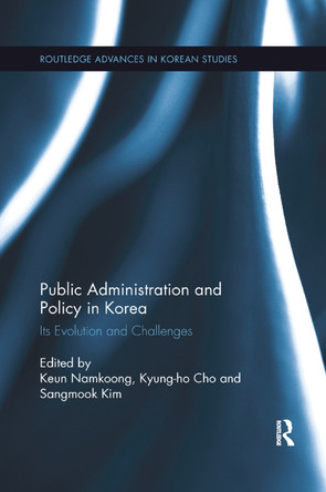 Public Administration and Policy in Korea: Its Evolution and Challenges by Keun Namkoong 9780367350703
