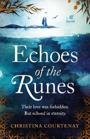 Echoes of the Runes: A sweeping, epic tale of forbidden love by Christina Courtenay