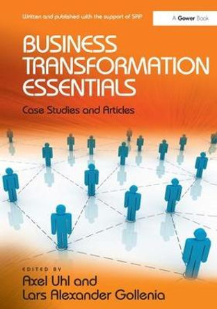 Business Transformation Essentials: Case Studies and Articles by Axel Uhl