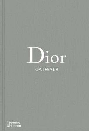 Dior Catwalk: The Complete Collections by Alexander Fury