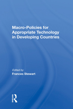 Macro Policies For Appropriate Technology In Developing Countries by Frances Stewart 9780367011666
