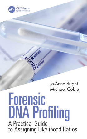 Forensic DNA Profiling: A Practical Guide to Assigning Likelihood Ratios by Jo-Anne Bright 9780367029029