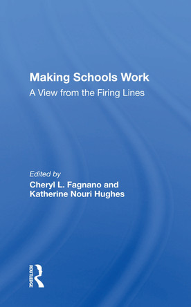 Making Schools Work: A View From The Firing Lines by Cheryl L. Fagnano 9780367159016