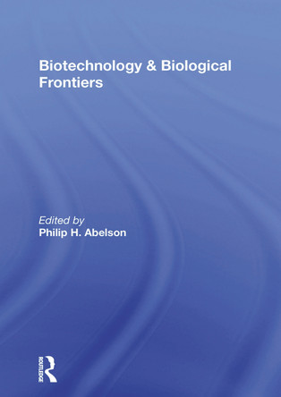 Biotechnology And Biological Frontiers by Philip H Abelson 9780367170332