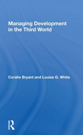 Managing Development In The Third World by Coralie Bryant 9780367172138
