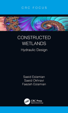 Constructed Wetlands: Hydraulic Design by Saeid Eslamian 9780367196899