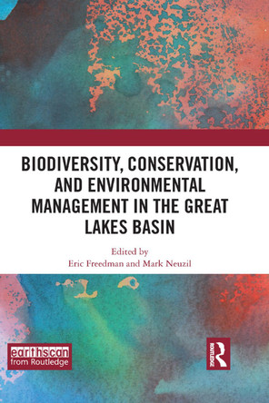 Biodiversity, Conservation and Environmental Management in the Great Lakes Basin by Eric Freedman 9780367376994