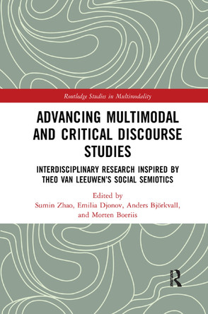 Advancing Multimodal and Critical Discourse Studies: Interdisciplinary Research Inspired by Theo Van Leeuwen's Social Semiotics by Sumin Zhao 9780367366391
