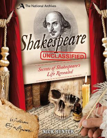 The National Archives: Shakespeare Unclassified by Nick Hunter