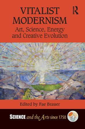 Vitalist Modernism: Art, Science, Energy and Creative Evolution by Fae Brauer 9780367493042