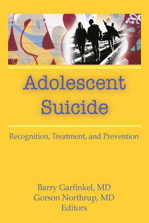 Adolescent Suicide: Recognition, Treatment, and Prevention by Barry Garfinkel 9780866569491