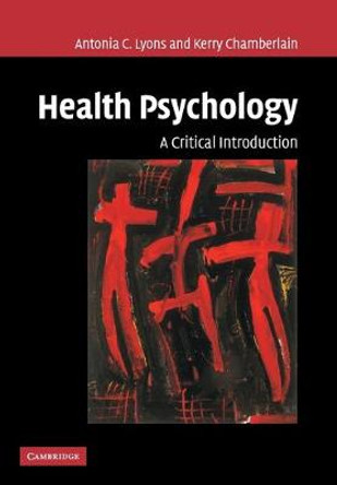 Health Psychology: A Critical Introduction by Antonia C. Lyons