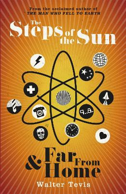 The Steps of the Sun and Far From Home: An Omnibus by Walter Tevis