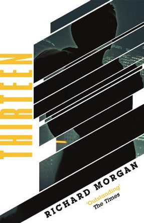 Thirteen: Previously published as BLACK MAN by Richard Morgan