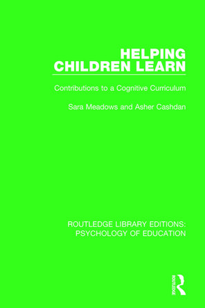 Helping Children Learn: Contributions to a Cognitive Curriculum by Sara Meadows 9780415791199