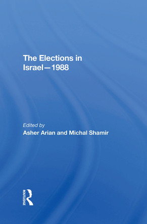The Elections In Israel1988 by Asher Arian 9780367291655