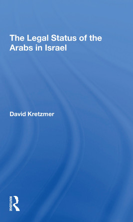 The Legal Status Of The Arabs In Israel by David Kretzmer 9780367308940