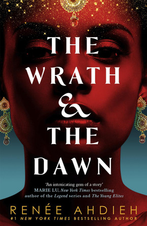 The Wrath and the Dawn: The Wrath and the Dawn Book 1 by Renee Ahdieh